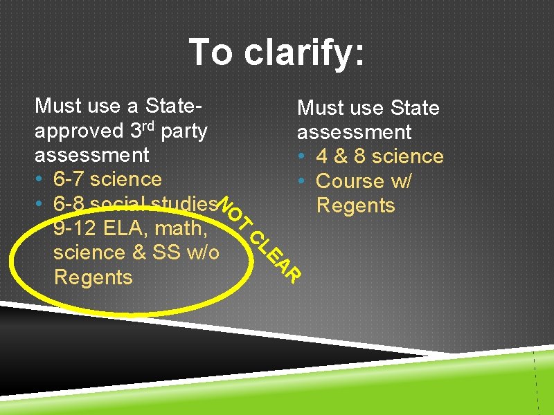 To clarify: Must use State assessment • 4 & 8 science • Course w/