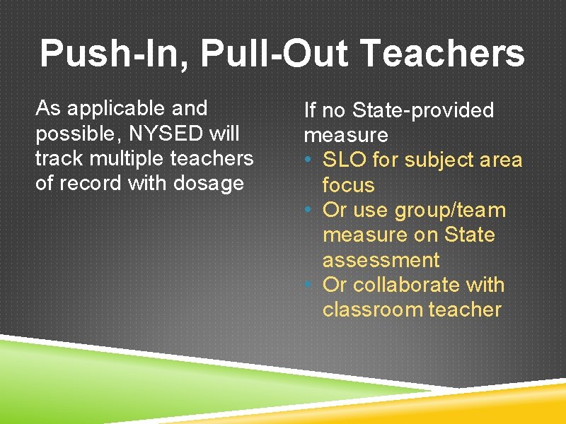 Push-In, Pull-Out Teachers As applicable and possible, NYSED will track multiple teachers of record