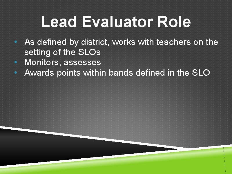 Lead Evaluator Role • As defined by district, works with teachers on the setting