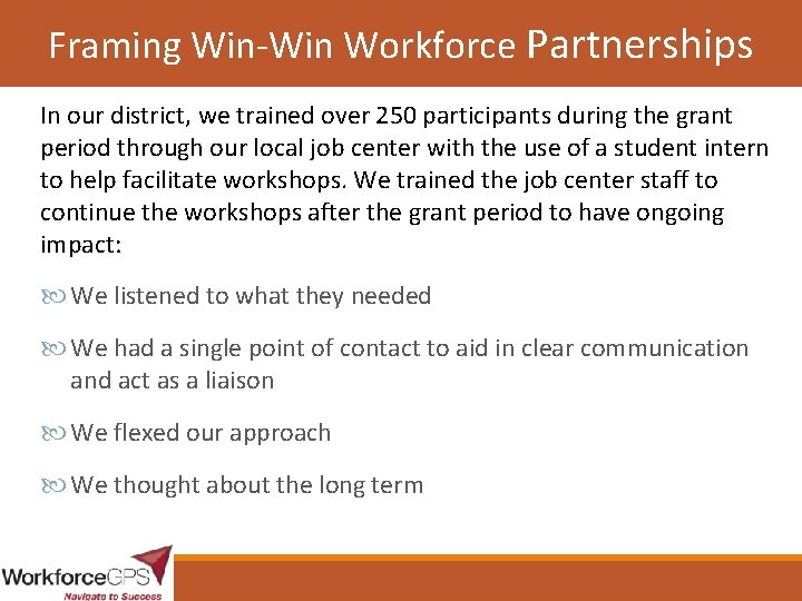 Framing Win-Win Workforce Partnerships In our district, we trained over 250 participants during the