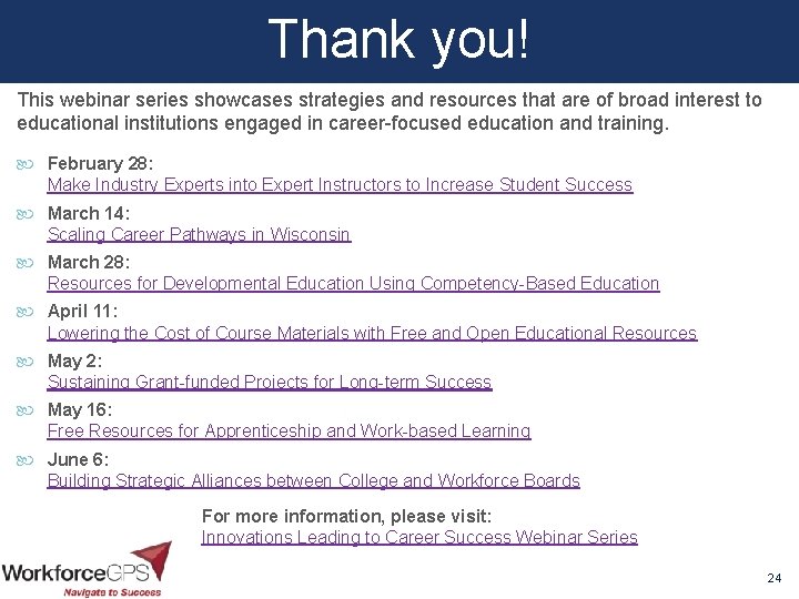 Thank you! This webinar series showcases strategies and resources that are of broad interest