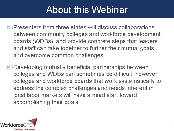 About this Webinar Presenters from three states will discuss collaborations between community colleges and