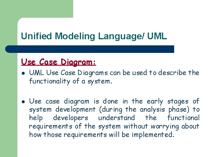 Unified Modeling Language/ UML Use Case Diagram: l l UML Use Case Diagrams can