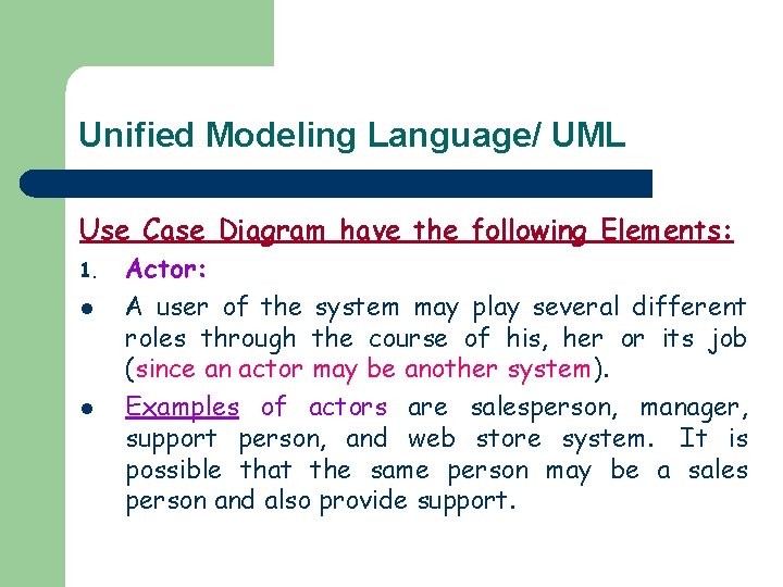 Unified Modeling Language/ UML Use Case Diagram have the following Elements: 1. l l