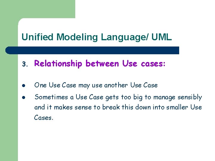 Unified Modeling Language/ UML 3. Relationship between Use cases: l One Use Case may