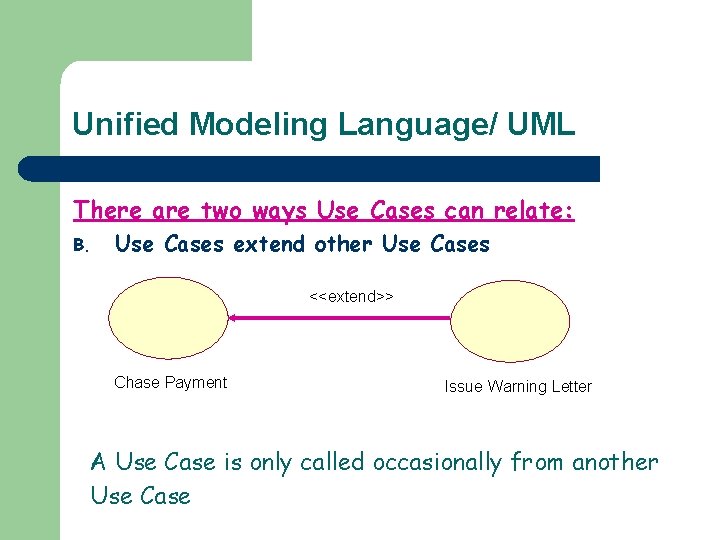 Unified Modeling Language/ UML There are two ways Use Cases can relate: B. Use