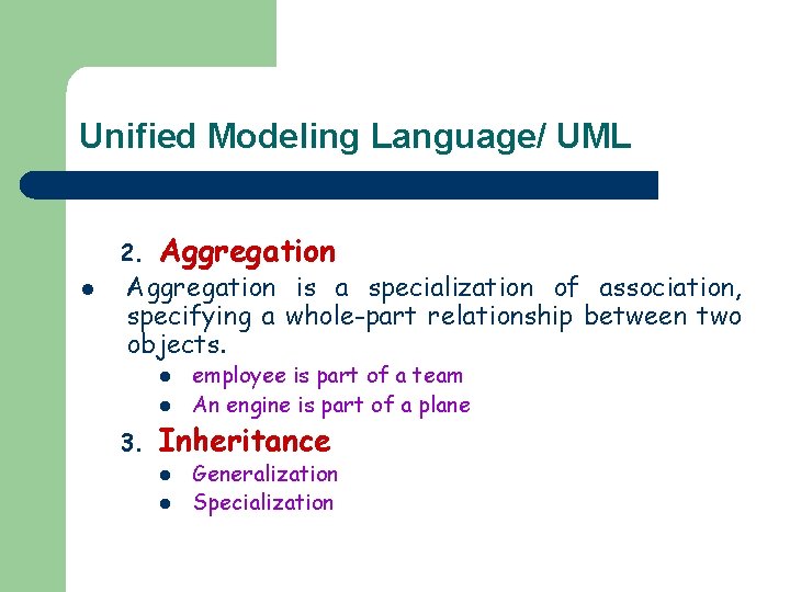 Unified Modeling Language/ UML 2. l Aggregation is a specialization of association, specifying a