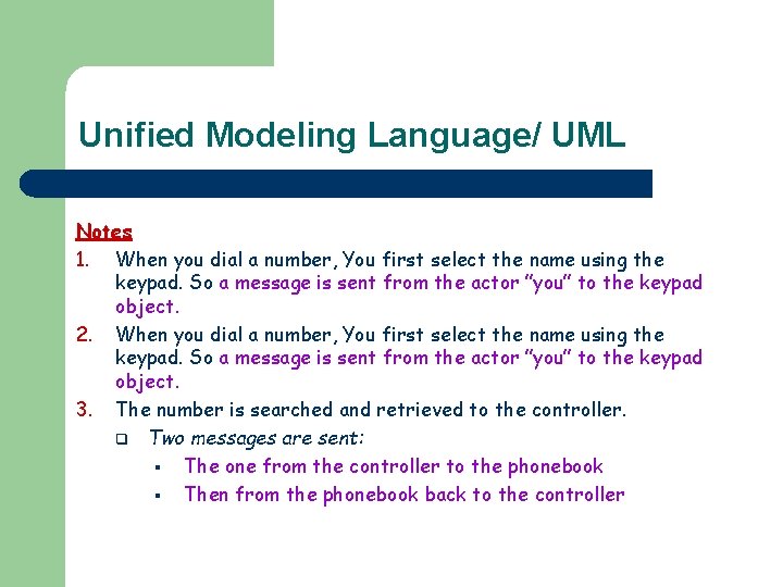 Unified Modeling Language/ UML Notes 1. When you dial a number, You first select