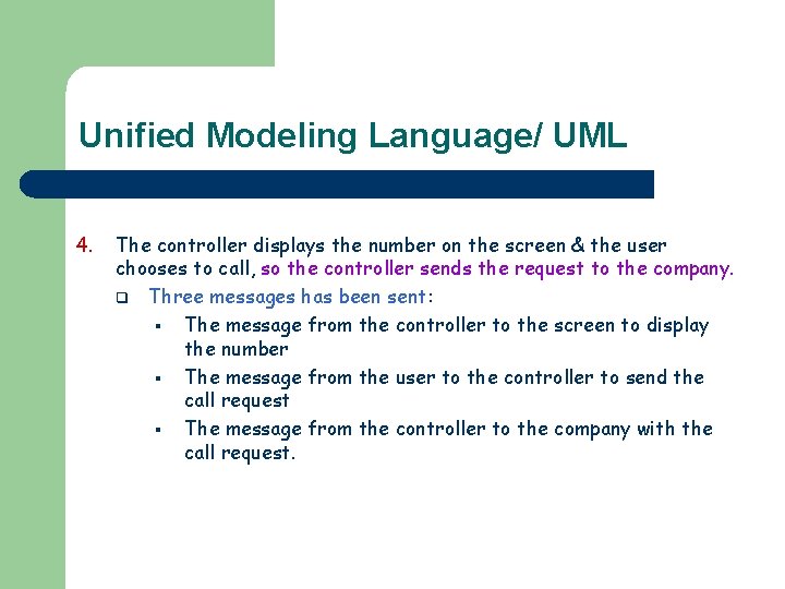 Unified Modeling Language/ UML 4. The controller displays the number on the screen &