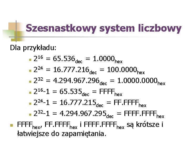 Szesnastkowy system liczbowy Dla przykładu: 216 = 65. 536 dec = 1. 0000 hex