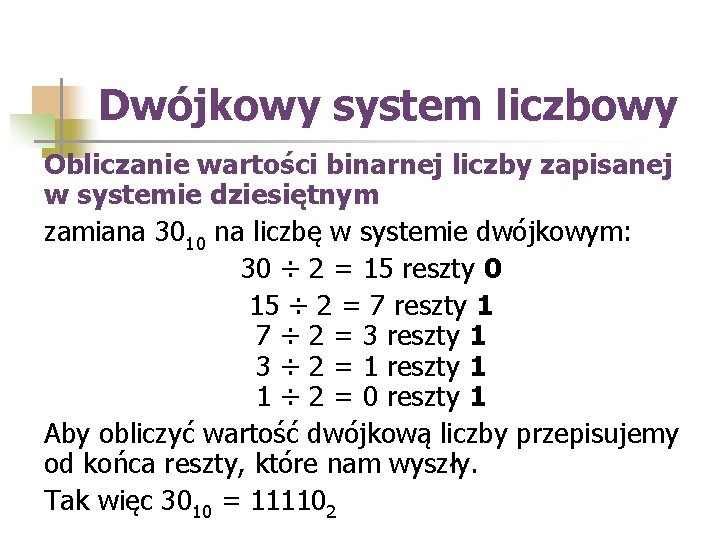 Dwójkowy system liczbowy Obliczanie wartości binarnej liczby zapisanej w systemie dziesiętnym zamiana 3010 na