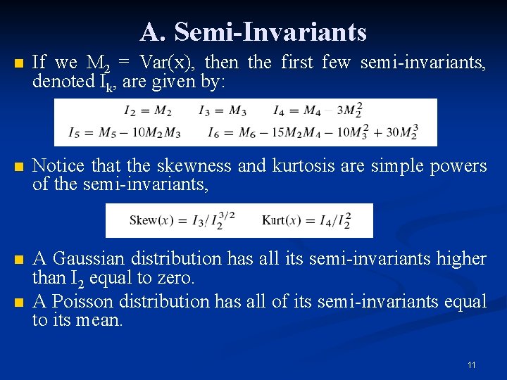 A. Semi-Invariants n If we M 2 = Var(x), then the first few semi-invariants,