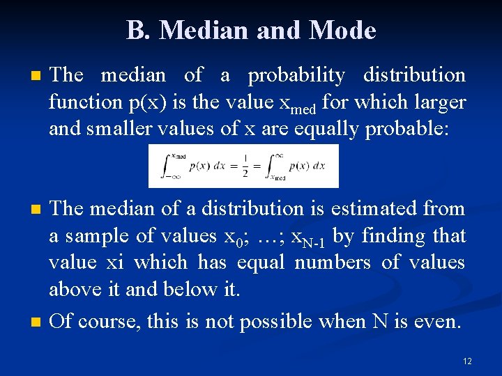 B. Median and Mode n The median of a probability distribution function p(x) is