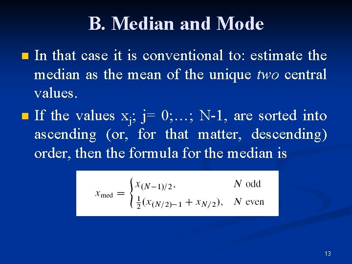 B. Median and Mode n n In that case it is conventional to: estimate