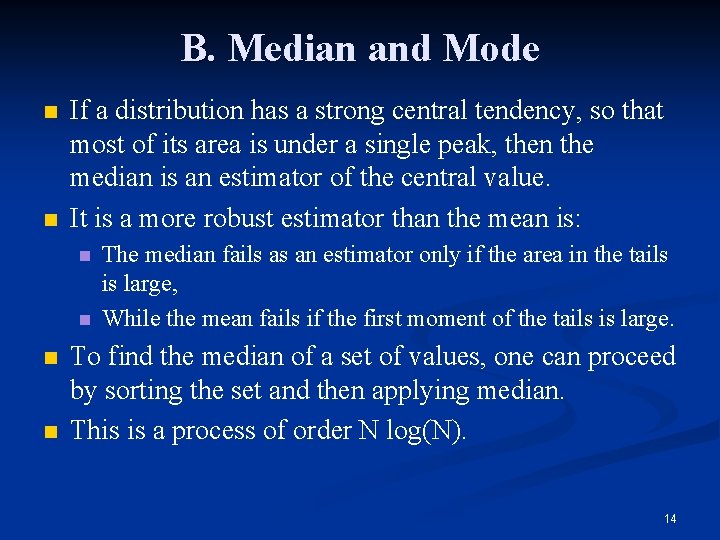 B. Median and Mode n n If a distribution has a strong central tendency,