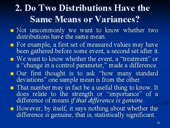 2. Do Two Distributions Have the Same Means or Variances? n n n Not