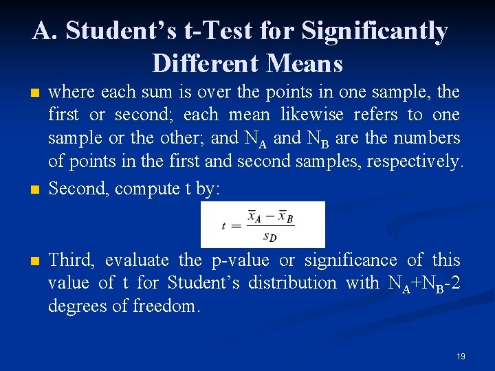 A. Student’s t-Test for Significantly Different Means n n n where each sum is