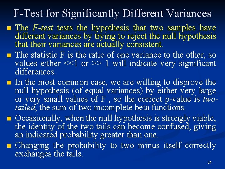 F-Test for Significantly Different Variances n n n The F-tests the hypothesis that two
