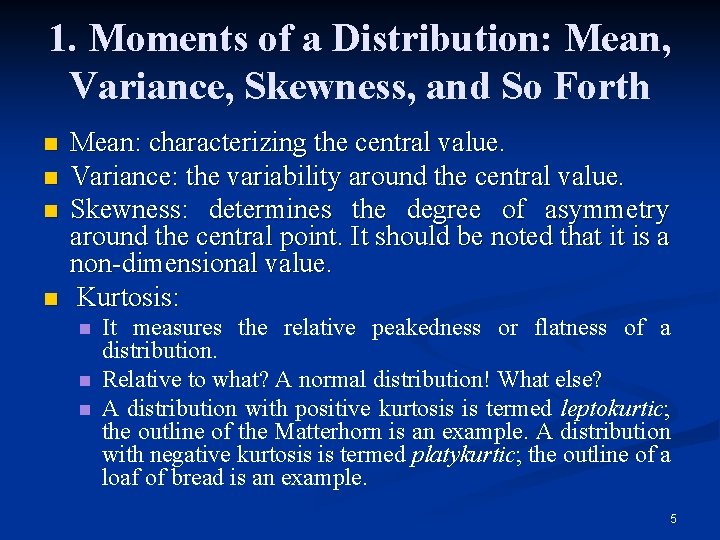 1. Moments of a Distribution: Mean, Variance, Skewness, and So Forth n n Mean: