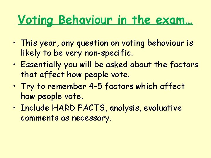 Voting Behaviour in the exam… • This year, any question on voting behaviour is