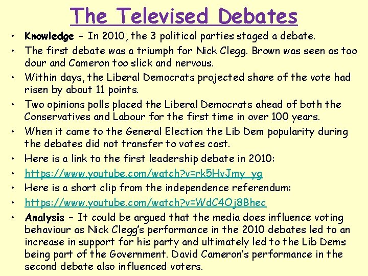 The Televised Debates • Knowledge – In 2010, the 3 political parties staged a