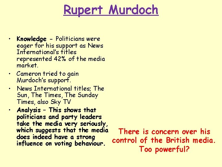 Rupert Murdoch • Knowledge - Politicians were eager for his support as News International’s