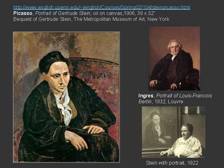 http: //www. english. upenn. edu/~jenglish/Courses/Spring 02/104/steinpicasso. html Picasso, Portrait of Gertrude Stein, oil on