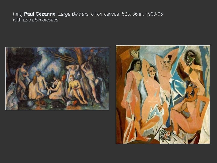 (left) Paul Cézanne, Large Bathers, oil on canvas, 52 x 86 in. , 1900