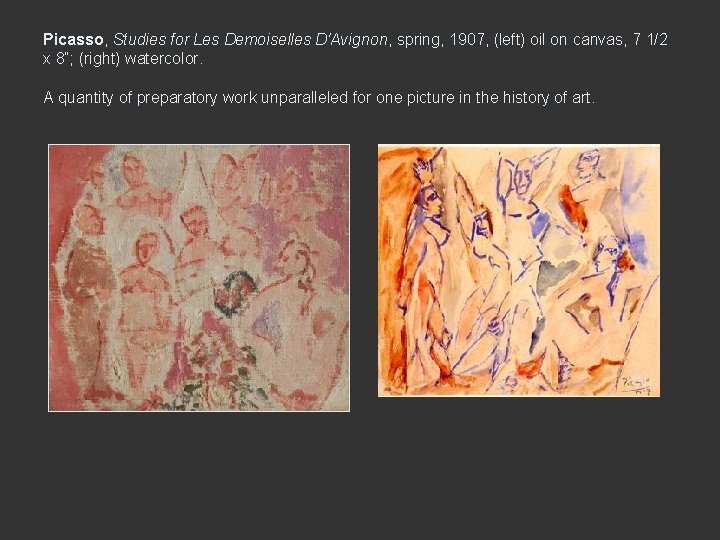 Picasso, Studies for Les Demoiselles D'Avignon, spring, 1907, (left) oil on canvas, 7 1/2
