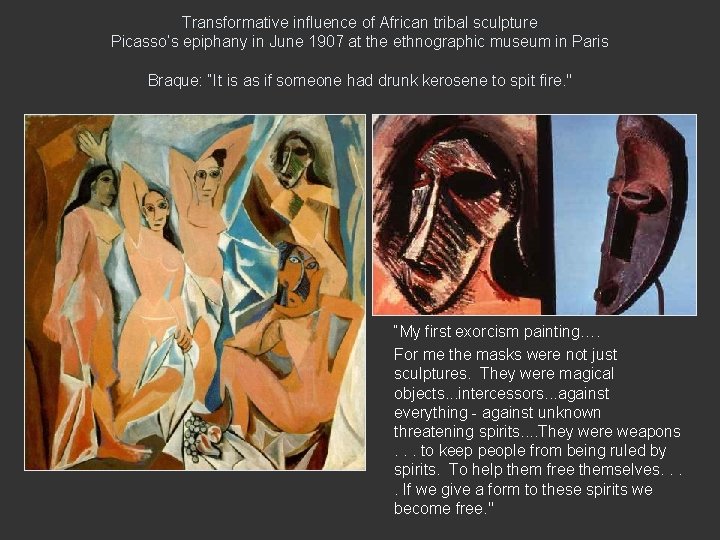 Transformative influence of African tribal sculpture Picasso’s epiphany in June 1907 at the ethnographic