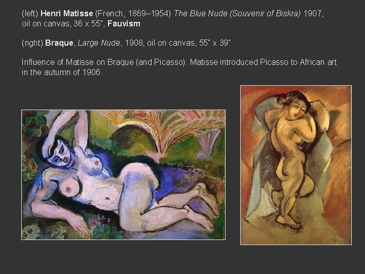 (left) Henri Matisse (French, 1869– 1954) The Blue Nude (Souvenir of Biskra) 1907, oil