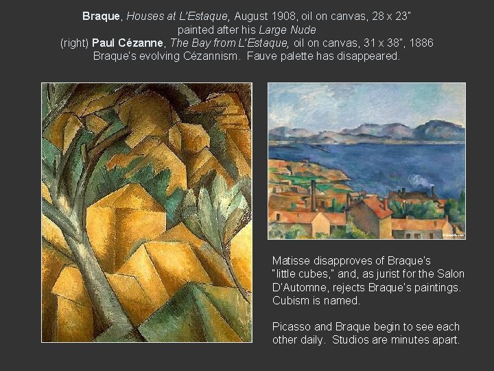 Braque, Houses at L’Estaque, August 1908, oil on canvas, 28 x 23” painted after