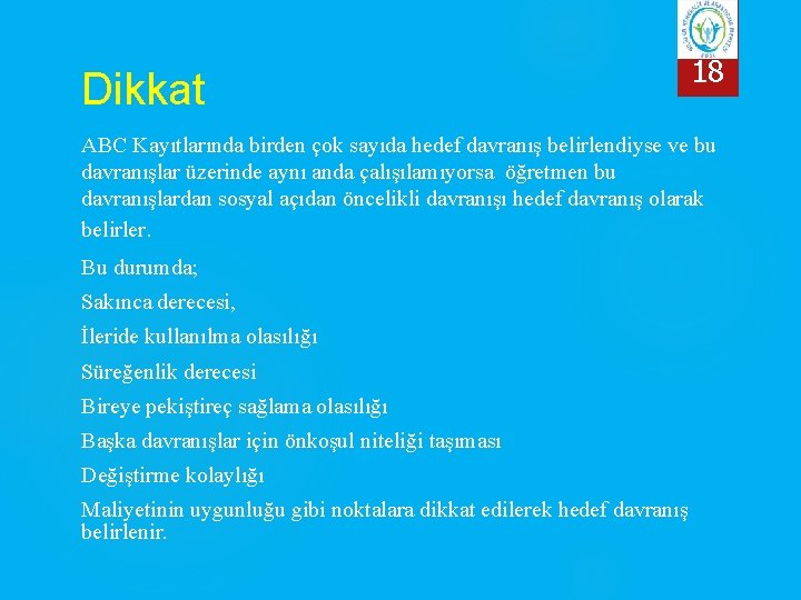 Dikkat 18 ABC Kayıtlarında birden çok sayıda hedef davranış belirlendiyse ve bu davranışlar üzerinde