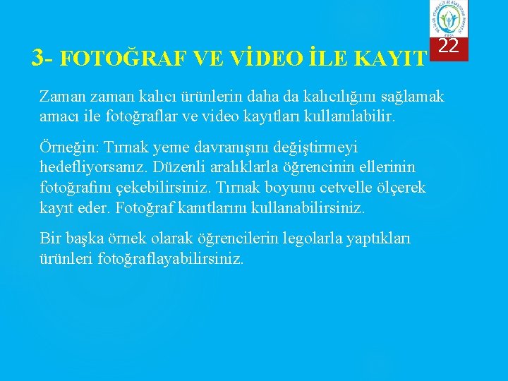 3 - FOTOĞRAF VE VİDEO İLE KAYIT 22 Zaman zaman kalıcı ürünlerin daha da