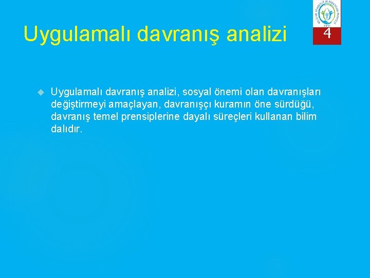 Uygulamalı davranış analizi Uygulamalı davranış analizi, sosyal önemi olan davranışları değiştirmeyi amaçlayan, davranışçı kuramın