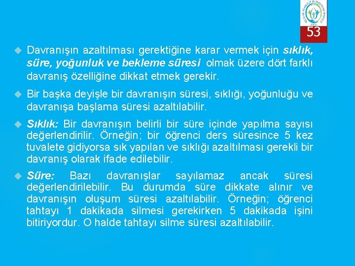 53 Davranışın azaltılması gerektiğine karar vermek için sıklık, süre, yoğunluk ve bekleme süresi olmak