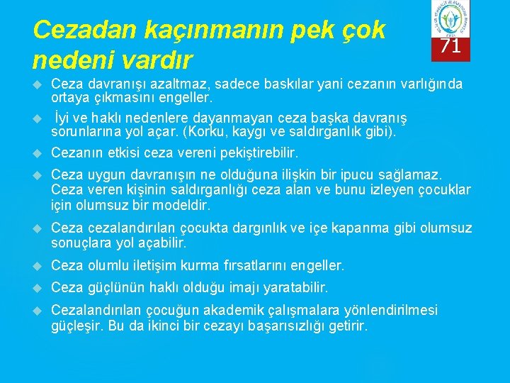 Cezadan kaçınmanın pek çok nedeni vardır 71 Ceza davranışı azaltmaz, sadece baskılar yani cezanın