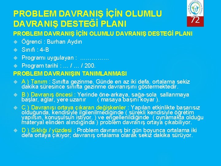 PROBLEM DAVRANIŞ İÇİN OLUMLU DAVRANIŞ DESTEĞİ PLANI 72 PROBLEM DAVRANIŞ İÇİN OLUMLU DAVRANIŞ DESTEĞİ