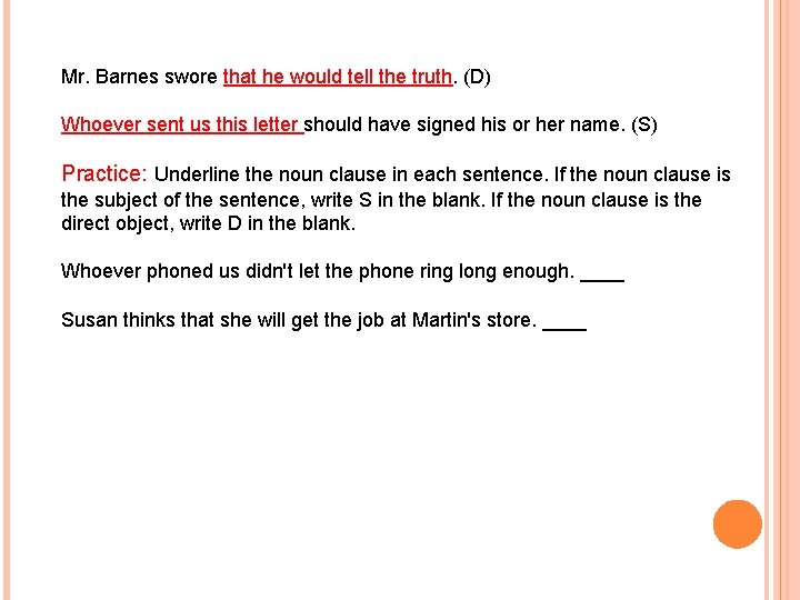 Mr. Barnes swore that he would tell the truth. (D) Whoever sent us this