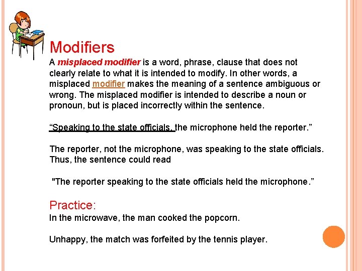Modifiers A misplaced modifier is a word, phrase, clause that does not clearly relate