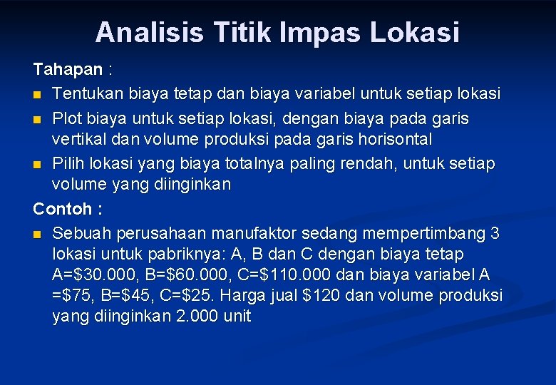 Analisis Titik Impas Lokasi Tahapan : n Tentukan biaya tetap dan biaya variabel untuk