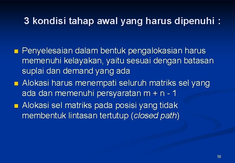3 kondisi tahap awal yang harus dipenuhi : n n n Penyelesaian dalam bentuk