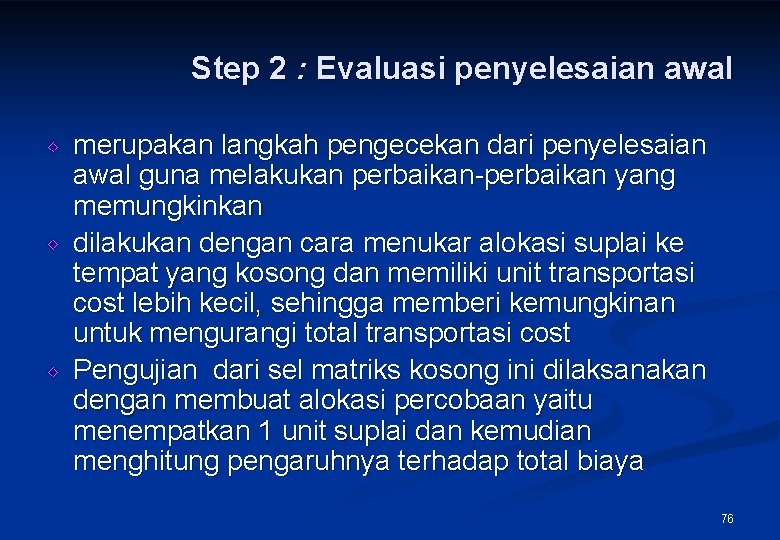 Step 2 : Evaluasi penyelesaian awal merupakan langkah pengecekan dari penyelesaian awal guna melakukan