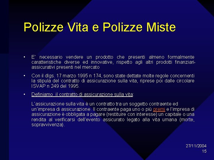 Polizze Vita e Polizze Miste • E’ necessario vendere un prodotto che presenti almeno
