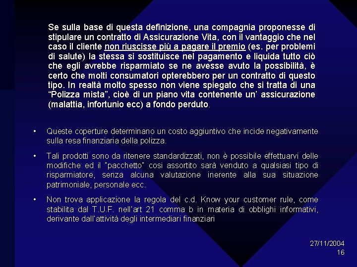  Se sulla base di questa definizione, una compagnia proponesse di stipulare un contratto