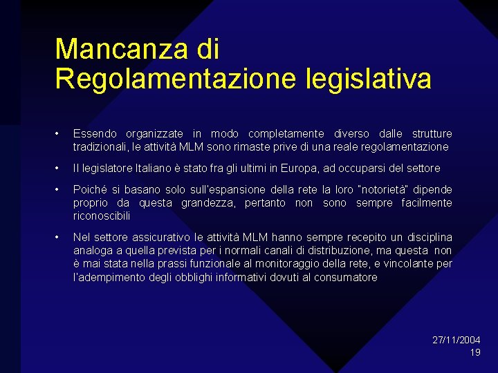Mancanza di Regolamentazione legislativa • Essendo organizzate in modo completamente diverso dalle strutture tradizionali,