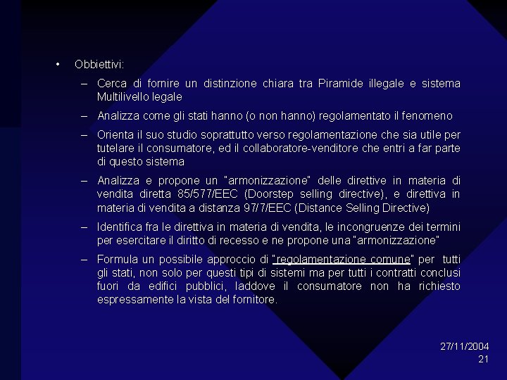  • Obbiettivi: – Cerca di fornire un distinzione chiara tra Piramide illegale e