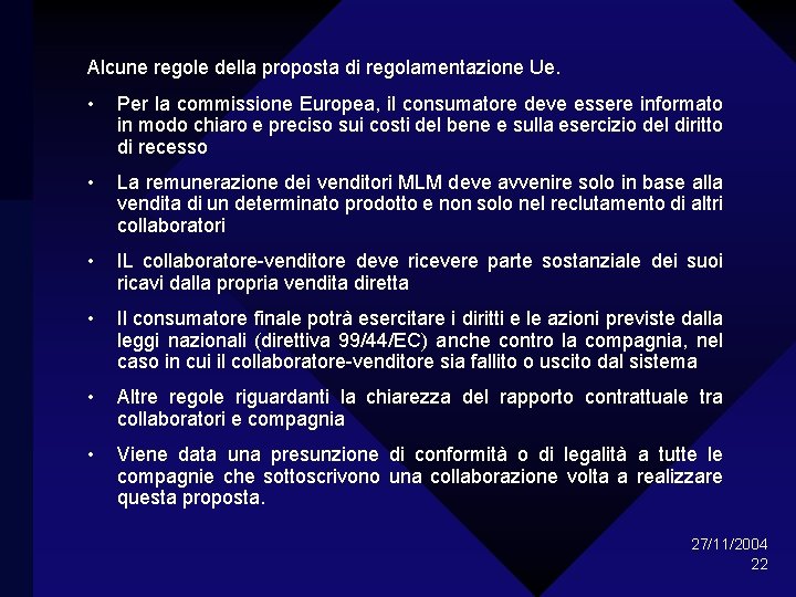 Alcune regole della proposta di regolamentazione Ue. • Per la commissione Europea, il consumatore