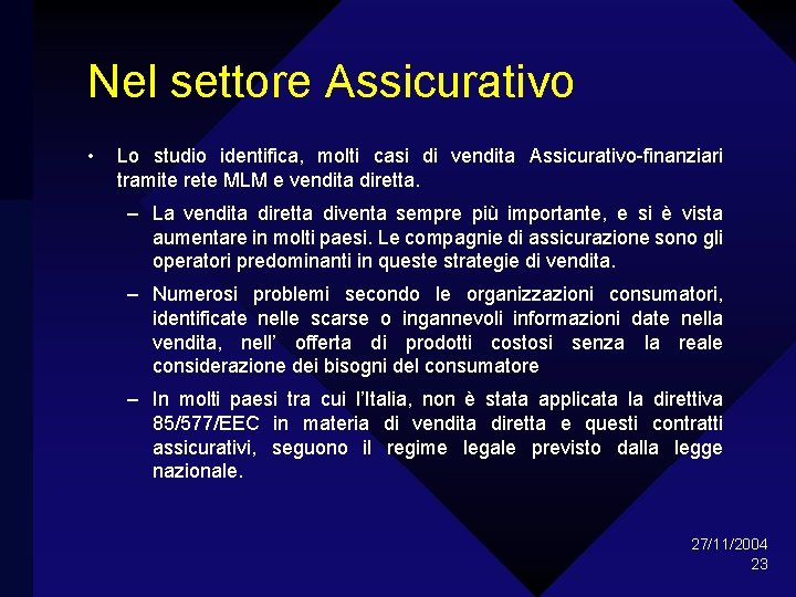 Nel settore Assicurativo • Lo studio identifica, molti casi di vendita Assicurativo-finanziari tramite rete