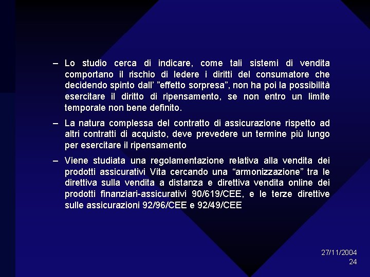 – Lo studio cerca di indicare, come tali sistemi di vendita comportano il rischio